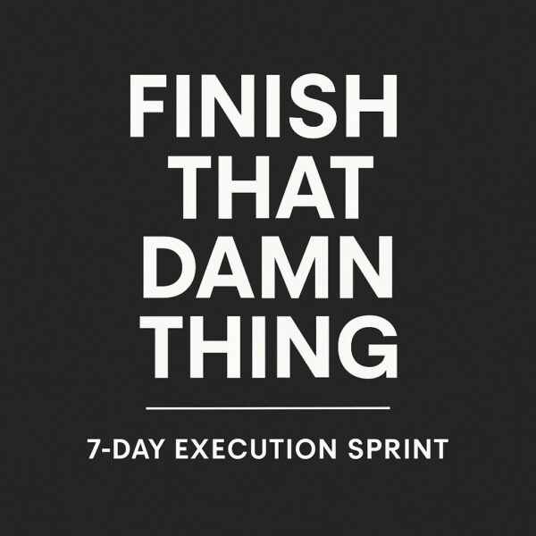 Finish That Damn Thing – 7-Day Sprint